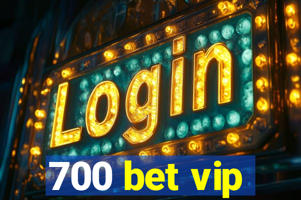 700 bet vip